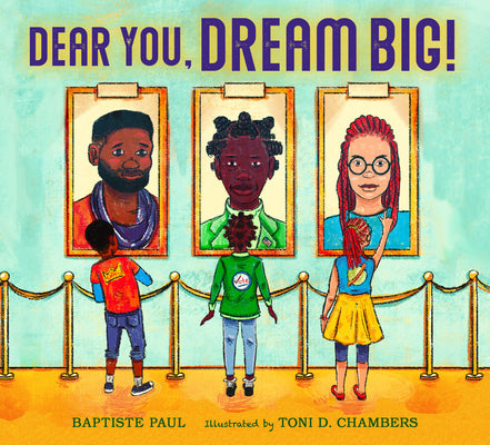 Dear You, Dream Big! by Paul, Baptiste