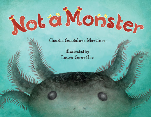 Not a Monster by Martínez, Claudia Guadalupe