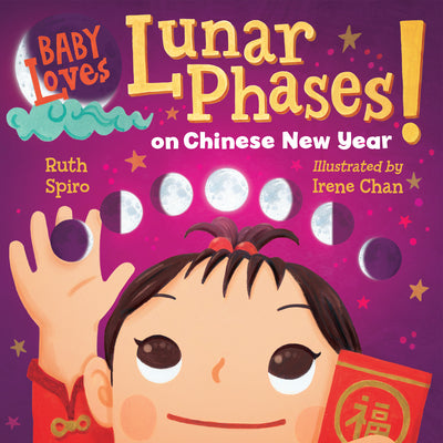 Baby Loves Lunar Phases on Chinese New Year! by Spiro, Ruth