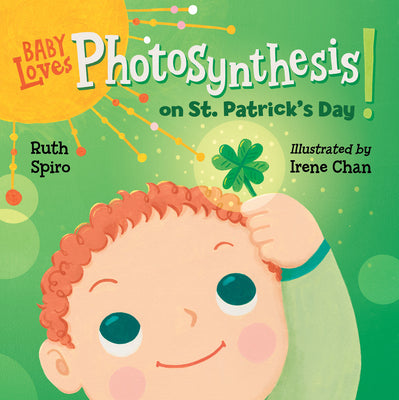 Baby Loves Photosynthesis on St. Patrick's Day! by Spiro, Ruth