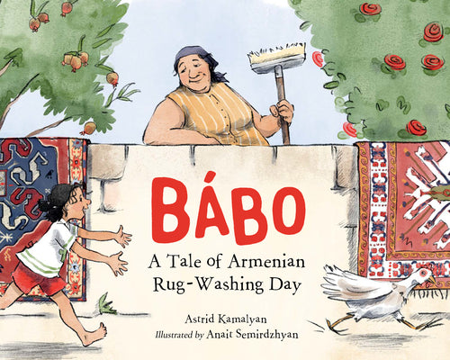 Bábo: A Tale of Armenian Rug-Washing Day by Kamalyan, Astrid