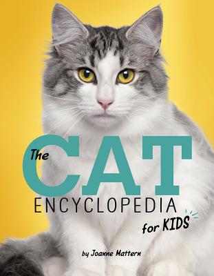 The Cat Encyclopedia for Kids by Mattern, Joanne