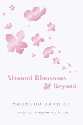 Almond Blossoms and Beyond by Darwish, Mahmoud