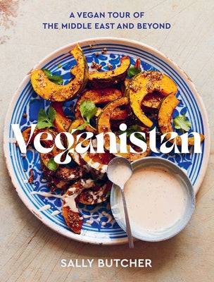 Veganistan: A Vegan Tour of the Middle East & Beyond by Butcher, Sally
