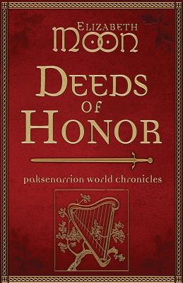 Deeds of Honor: Paksenarrion World Chronicles by Moon, Elizabeth
