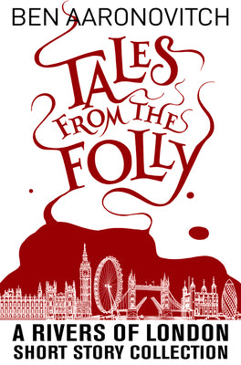 Tales from the Folly: A Rivers of London Short Story Collection by Aaronovitch, Ben