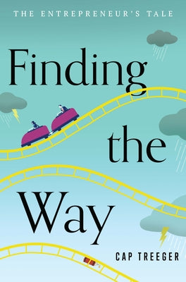 Finding the Way: The Entrepreneur's Tale by Treeger, Cap