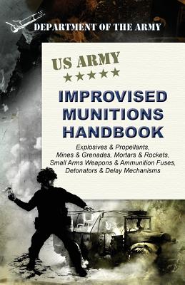 U.S. Army Improvised Munitions Handbook by Army