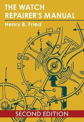 The Watch Repairer's Manual by Fried, Henry B.