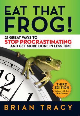 Eat That Frog!: 21 Great Ways to Stop Procrastinating and Get More Done in Less Time by Tracy, Brian