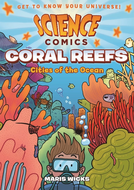 Science Comics: Coral Reefs: Cities of the Ocean by Wicks, Maris