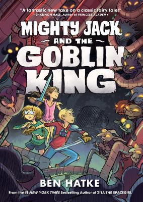 Mighty Jack and the Goblin King by Hatke, Ben