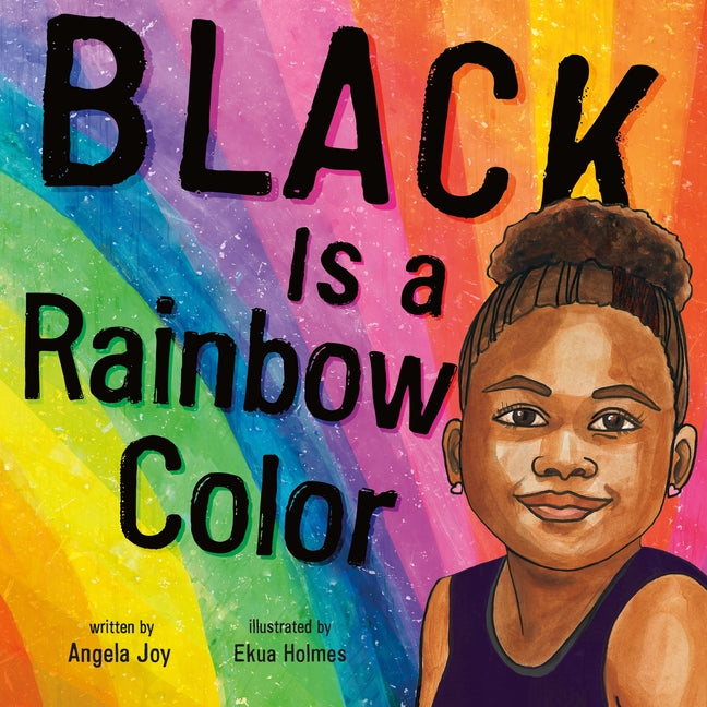 Black Is a Rainbow Color by Joy, Angela