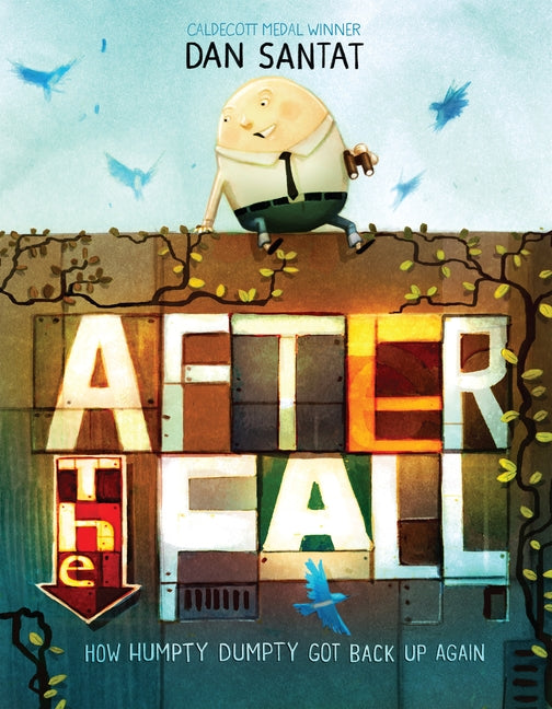 After the Fall (How Humpty Dumpty Got Back Up Again) by Santat, Dan