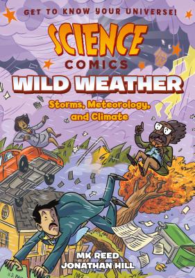 Science Comics: Wild Weather: Storms, Meteorology, and Climate by Reed, Mk