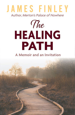 The Healing Path: A Memoir and an Invitation by Finley, James