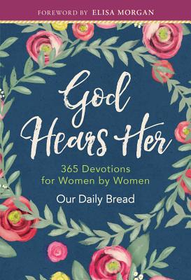 God Hears Her: 365 Devotions for Women by Women by Our Daily Bread Ministries