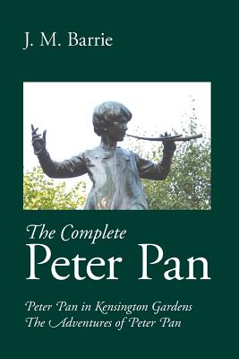 The Complete Peter Pan by Barrie, James Matthew