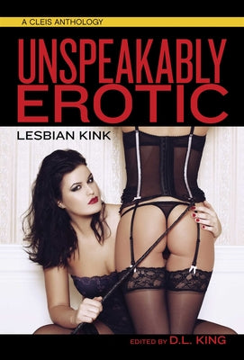 Unspeakably Erotic: Lesbian Kink by King, D. L.