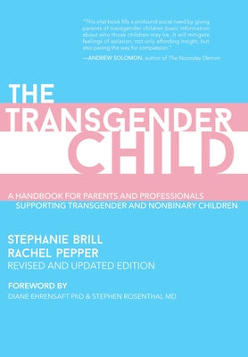 The Transgender Child: Revised & Updated Edition: A Handbook for Parents and Professionals Supporting Transgender and Nonbinary Children by Brill, Stephanie