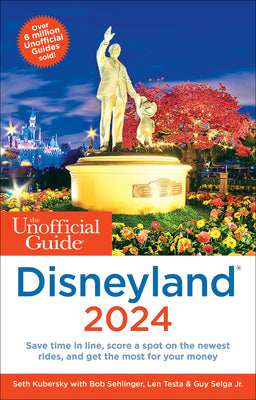 The Unofficial Guide to Disneyland 2024 by Kubersky, Seth