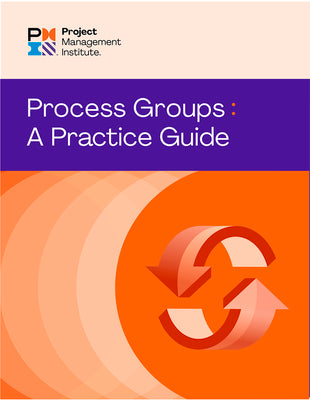 Process Groups: A Practice Guide by Pmi, Project Management Institute