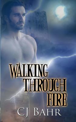 Walking Through Fire by Bahr, C. J.