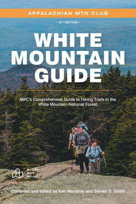 White Mountain Guide: Amc's Comprehensive Guide to Hiking Trails in the White Mountain National Forest by Macgray, Ken