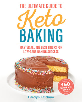 The Ultimate Guide to Keto Baking by Ketchum, Carolyn