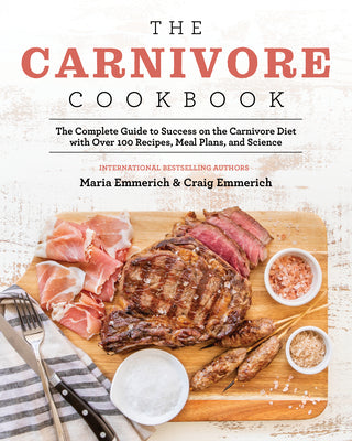 The Carnivore Cookbook by Emmerich, Maria