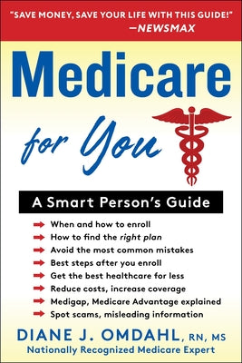 Medicare for You: A Smart Person's Guide by Omdahl, Diane J.