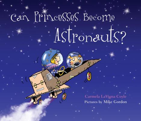 Can Princesses Become Astronauts? by Coyle, Carmela Lavigna
