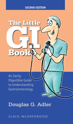 The Little GI Book: An Easily Digestible Guide to Understanding Gastroenterology by Adler, Douglas