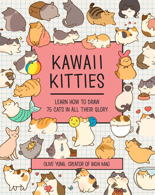 Kawaii Kitties: Learn How to Draw 75 Cats in All Their Gloryvolume 6 by Yong, Olive