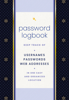 Password Logbook (Black & Gold): Keep Track of Usernames, Passwords, Web Addresses in One Easy and Organized Location by Editors of Rock Point
