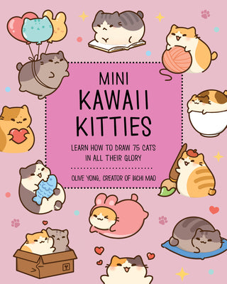 Mini Kawaii Kitties: Learn How to Draw 75 Cats in All Their Glory by Yong, Olive
