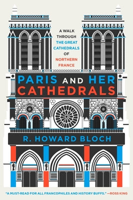 Paris and Her Cathedrals by Bloch, R. Howard