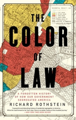 The Color of Law: A Forgotten History of How Our Government Segregated America by Rothstein, Richard