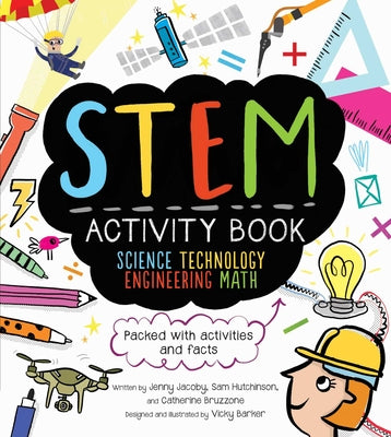 STEM Activity Book: Science Technology Engineering Math: Packed with Activities and Facts by Bruzzone, Catherine