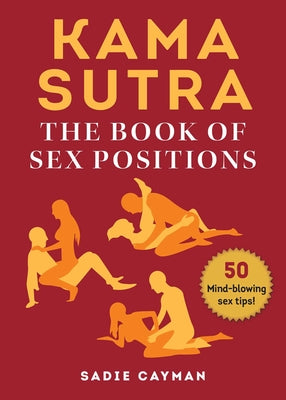Kama Sutra: The Book of Sex Positions by Cayman, Sadie