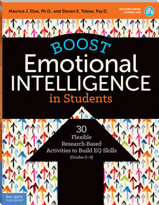 Boost Emotional Intelligence in Students: 30 Flexible Research-Based Activities to Build Eq Skills (Grades 5-9) by Elias, Maurice J.