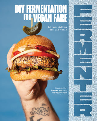 Fermenter: DIY Fermentation for Vegan Fare, Including Recipes for Krauts, Pickles, Koji, Tempeh, Nut- & Seed-Based Cheeses, Ferme by Adams, Aaron