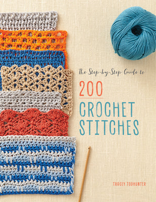 The Step-By-Step Guide to 200 Crochet Stitches by Todhunter, Tracey