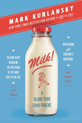 Milk!: A 10,000-Year Food Fracas by Kurlansky, Mark