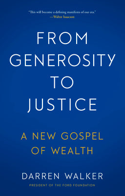 From Generosity to Justice: A New Gospel of Wealth by Walker, Darren