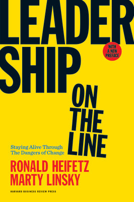Leadership on the Line: Staying Alive Through the Dangers of Change by Heifetz, Ronald A.