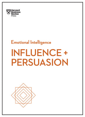 Influence and Persuasion (HBR Emotional Intelligence Series) by Review, Harvard Business
