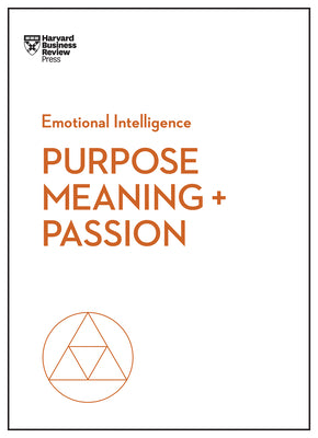 Purpose, Meaning, and Passion by Review, Harvard Business