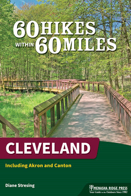 60 Hikes Within 60 Miles: Cleveland: Including Akron and Canton by Stresing, Diane