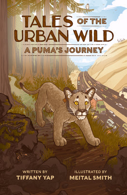 Tales of the Urban Wild: A Puma's Journey by Yap, Tiffany